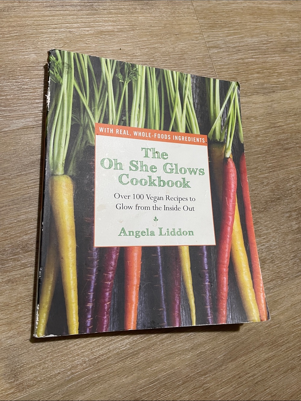 The Oh She Glows Cookbook by Angela Liddon - Colorful Carrot Cover